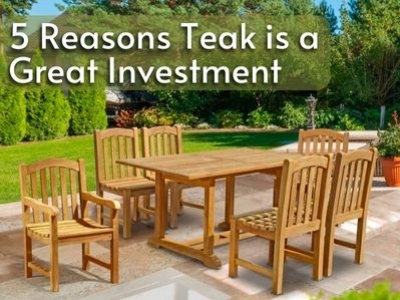 5 Reasons Why Teak Garden Furniture is a Great Investment